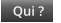 Qui ?