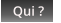 Qui ?