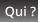 Qui ?