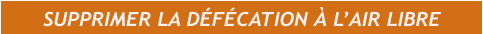 SUPPRIMER LA DÉFÉCATION À L’AIR LIBRE