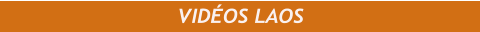VIDÉOS LAOS