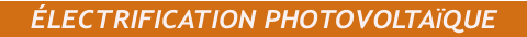 ÉLECTRIFICATION PHOTOVOLTAÏQUE