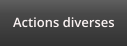 Actions diverses
