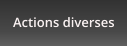 Actions diverses