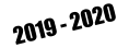 2019 - 2020