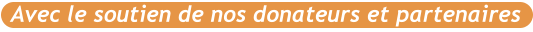 Avec le soutien de nos donateurs et partenaires