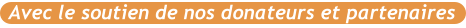 Avec le soutien de nos donateurs et partenaires